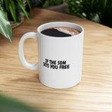 Faith Culture – If the Son Sets You Free Christian Mug – John 8:36 Scripture Mug, 11oz & 15oz