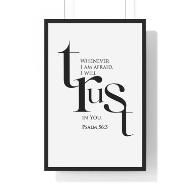 When I Am Afraid framed Christian wall art inspired by Psalm 56:3, black frame with black and white scripture typography