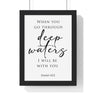 Deep Waters framed Bible verse wall art inspired by Isaiah 43:2, black frame with black and white scripture typography