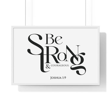 Be Strong and Courageous Bold framed Bible verse wall art, Joshua 1:9, black lettering on white with a white wooden frame