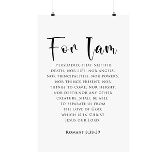 Faith Culture For I Am Romans 8:38-39 Christian Matte Poster | Nothing Can Separate Us Scripture Wall Art Print