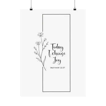 Faith Culture Today I Choose Joy Matthew 22:37 Christian Matte Poster | Minimal Floral Scripture Wall Art Print