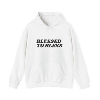 Blessed to Bless Hoodie Christian Unisex Sweatshirt – Inspirational Faith Apparel White