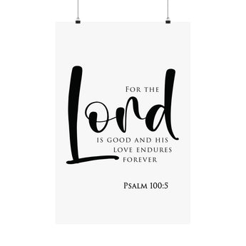 Faith Culture For The Lord Is Good Psalm 100:5 Christian Matte Poster | Minimal Typography Scripture Wall Art Print