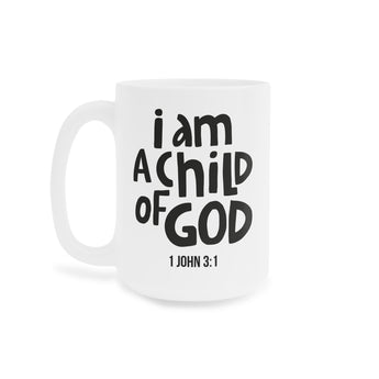 Faith Culture - I Am a Child of God Christian Mug - 1 John 3:1 | Father’s Day Faith Gift