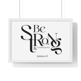 Be Strong and Courageous Bold framed Christian wall art, Joshua 1:9, black lettering on white with a white wooden frame
