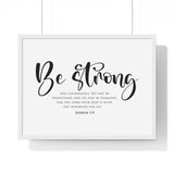 Be Strong Script framed Christian wall art, Joshua 1:9, black lettering on white with a white wooden frame
