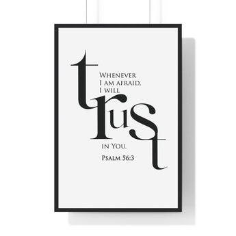 When I Am Afraid framed Christian wall art inspired by Psalm 56:3, black frame with black and white scripture typography