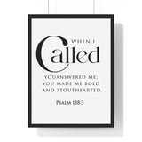 When I Called Bold Lettering framed Bible verse wall art inspired by Psalm 138:3, black frame with black and white scripture typography