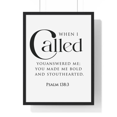 When I Called Bold Lettering framed Bible verse wall art inspired by Psalm 138:3, black frame with black and white scripture typography