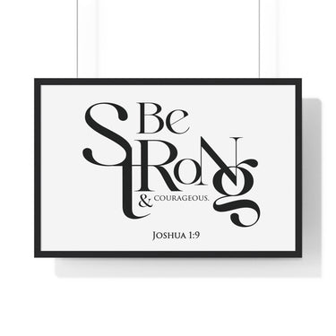 Be Strong and Courageous Bold framed Christian wall art, Joshua 1:9, black lettering on white with a black wooden frame