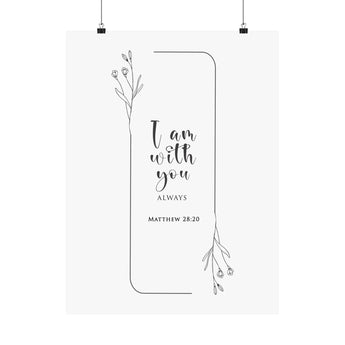Faith Culture I Am With You Always Matthew 28:20 Christian Matte Poster | Minimal Floral Scripture Wall Art Print