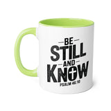 Faith Culture - Be Still and Know - Psalm 46:10 - Christian Accent Coffee Mug, 11oz