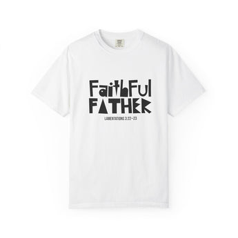 Faith Culture Faithful Father T Shirt | Lamentations 3:22 to 23 Christian Father’s Day Gift