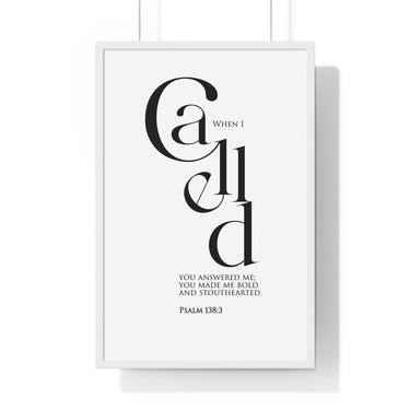 When I Called framed Christian wall art inspired by Psalm 138:3, white frame with black and white scripture typography