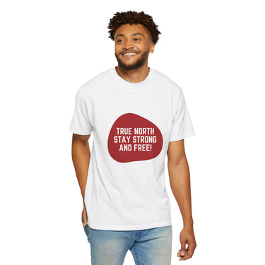 Faith Culture - True North Stay Strong and Free Unisex T-Shirt – White | Bold Canadian Motto Tee