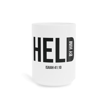 Faith Culture - Held by Him Christian Mug - Isaiah 41:10 | Father’s Day Faith Inspired Mug