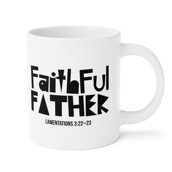 Faith Culture - Faithful Father Christian Mug - Lamentations 3:22–23 | Father’s Day Ceramic Mug