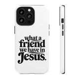 Faith Culture – What a Friend We Have in Jesus Christian Tough Phone Case iPhone 13 Pro Matte