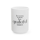 Be Grateful Christian Mug | Colossians 3:15 - Faith Culture