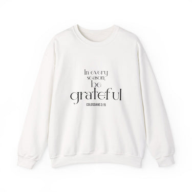 Be Grateful Christian Sweatshirt | Colossians 3:15 - Faith Culture