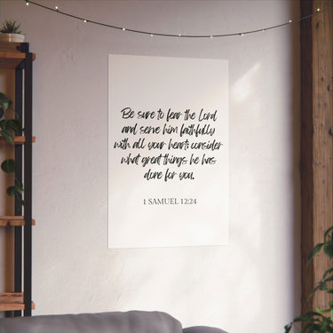 Faith Culture - 1 Samuel 12:24 Poster - Christian Wall Art - Serve Him Faithfully Decor