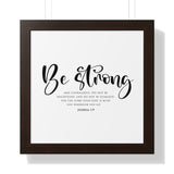 Faith Culture - Be Strong and Courageous - Joshua 1:9 - Christian Wall Art 16″ x 16″ Walnut