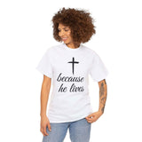 Faith Culture - Because He Lives - Christian Unisex Heavy Cotton Tee White