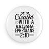 Faith Culture - Created With a Purpose -Christian Button Magnet, Round (1 & 10 pcs) 1 pc 2.25" Round