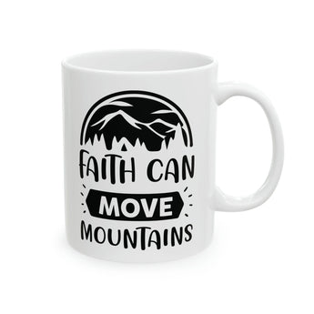 Faith Culture - Faith Can Move Mountains - Christian Coffee Ceramic Mug 11oz 11oz