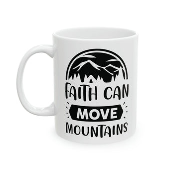 Faith Culture - Faith Can Move Mountains - Christian Coffee Ceramic Mug 11oz