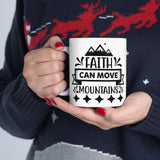 Faith Culture - Faith Can Move Mountains - Christian Coffee Ceramic Mug 11oz 11oz