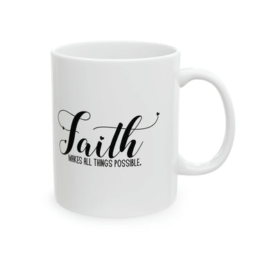 Faith Culture - Faith Makes All Things Possible - Christian Ceramic Mug 11oz 11oz