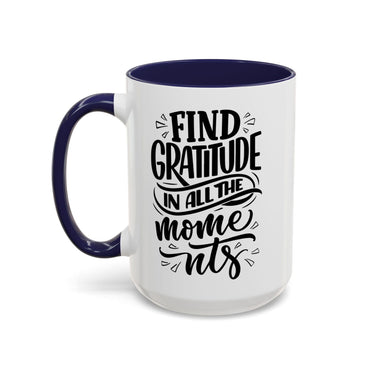 Faith Culture - Find Gratitude in All the Moments - Christian Thanksgiving Accent Coffee Mug, 11oz and 15oz