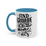 Faith Culture - Find Gratitude in All the Moments - Christian Thanksgiving Accent Coffee Mug, 11oz and 15oz