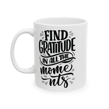 Faith Culture - Find Gratitude in All the Moments - Thanksgiving Christian Mug, 11oz and 15oz 11oz