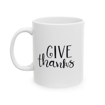 Faith Culture - Give Thanks - Thanksgiving Christian Mug, 11oz and 15oz 11oz