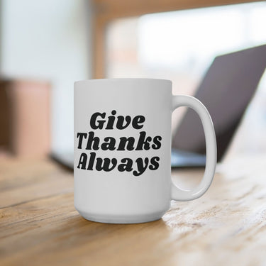 Faith Culture - Give Thanks Always Ceramic Coffee Mug Christian Gratitude Gift