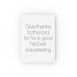Faith Culture - Give Thanks to the Lord for He Is Good, His Love Is Everlasting - Christian Hardcover Journal