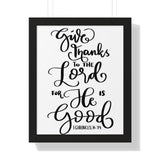 Faith Culture - Give Thanks to the Lord for He is Good - I Chronicles 16:34 - Christian Thanksgiving Wall Art 16″ x 20″ Black