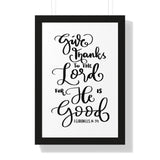 Faith Culture - Give Thanks to the Lord for He is Good - I Chronicles 16:34 - Christian Thanksgiving Wall Art 16″ x 24″ Black