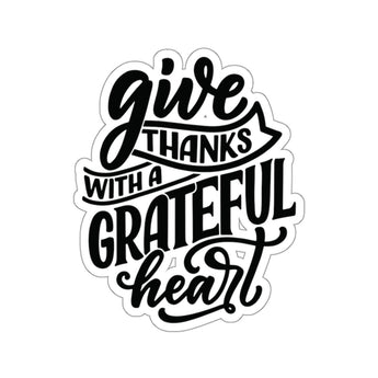 Faith Culture - Give Thanks with a Grateful Heart - Christian Thanksgiving Vinyl Sticker 3" × 3" White
