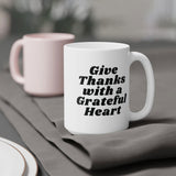 Faith Culture - Give Thanks with a Grateful Heart Ceramic Coffee Mug Christian Thanksgiving Gift
