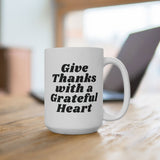 Faith Culture - Give Thanks with a Grateful Heart Ceramic Coffee Mug Christian Thanksgiving Gift