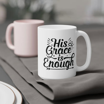 Faith Culture - His Grace Is Enough - Christian Ceramic Coffee Mug (11oz5oz0oz) 15oz White
