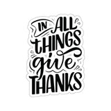 Faith Culture - In All Things Give Thanks - Christian Thanksgiving Vinyl Sticker 2" × 2" White