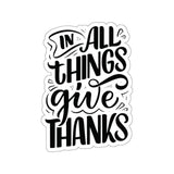 Faith Culture - In All Things Give Thanks - Christian Thanksgiving Vinyl Sticker 3" × 3" White