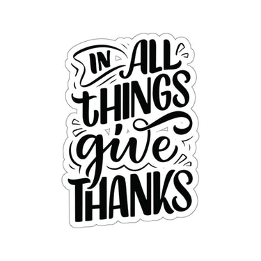Faith Culture - In All Things Give Thanks - Christian Thanksgiving Vinyl Sticker 3" × 3" White