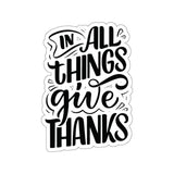 Faith Culture - In All Things Give Thanks - Christian Thanksgiving Vinyl Sticker 4" × 4" White