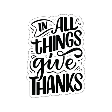 Faith Culture - In All Things Give Thanks - Christian Thanksgiving Vinyl Sticker 4" × 4" White